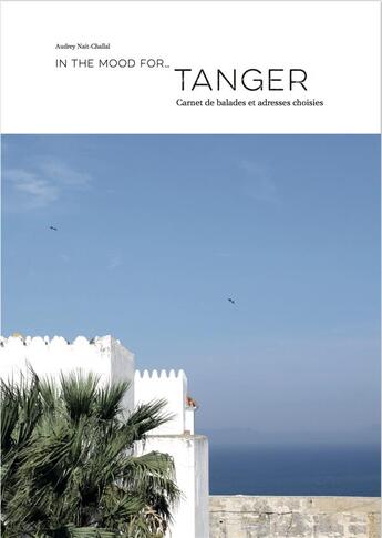 Couverture du livre « In the mood for ; Tanger » de Audrey Nait-Challal aux éditions In The Mood For