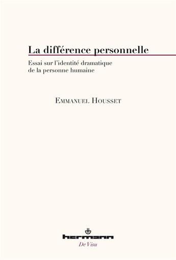 Couverture du livre « La différence personnelle ; essai sur l'identité dramatique de la personne humaine » de Emmanuel Housset aux éditions Hermann