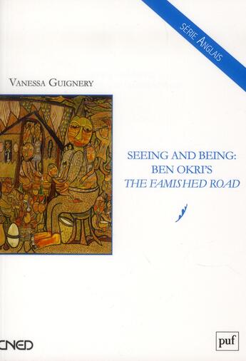 Couverture du livre « Seeing and being ; Ben Okri's the famished road » de Vanessa Guignery aux éditions Belin Education