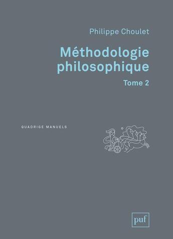 Couverture du livre « Méthodologie philosophique t.2 » de Philippe Choulet aux éditions Puf