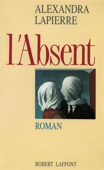 Couverture du livre « L'absent » de Alexandra Lapierre aux éditions Robert Laffont