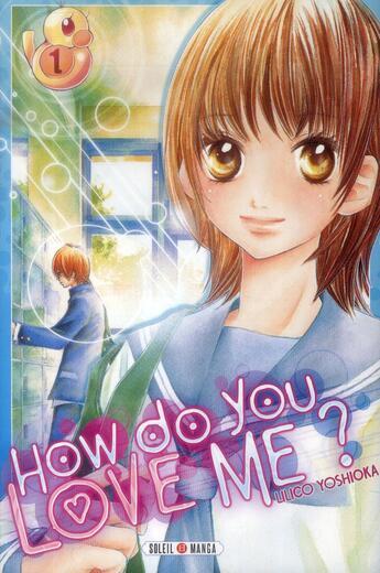 Couverture du livre « How do you love me ? Tome 1 » de Liliko Yoshiaka aux éditions Soleil