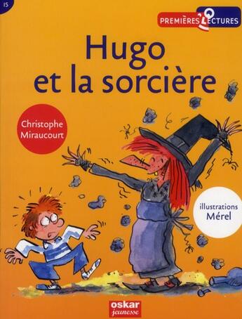 Couverture du livre « Hugo et la sorcière » de Merel et Christophe Miraucourt aux éditions Oskar