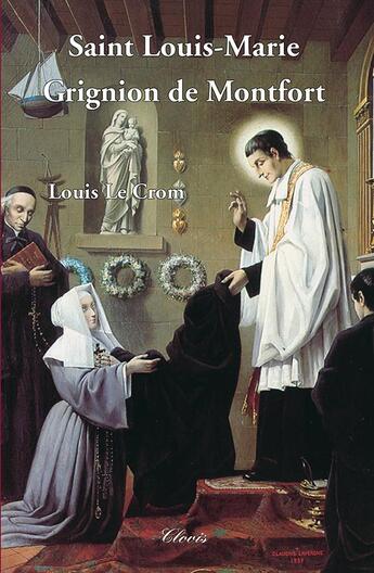 Couverture du livre « Saint Louis-Marie Grignion de Montfort » de Louis Le Crom aux éditions Clovis