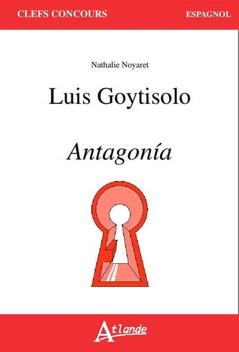 Couverture du livre « Luis Goytisolo, Antagonía » de Nathalie Noyaret aux éditions Atlande Editions