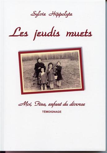 Couverture du livre « Les Jeudis muets ; moi, Fina, enfant du divorce » de Sylvie Hippolyte aux éditions Sylvie Hippolyte