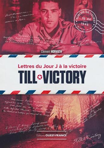 Couverture du livre « Till victory, lettres du jour J à la victoire » de Clement Horvath aux éditions Ouest France