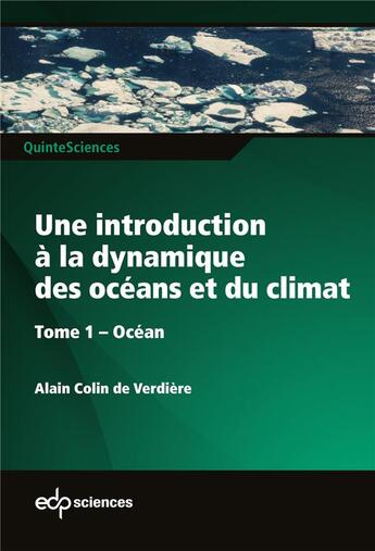 Couverture du livre « Une introduction à la dynamique des océans et du climat Tome 1 ; océan » de Alain Colin De Verdiere aux éditions Edp Sciences