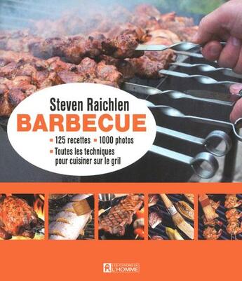Couverture du livre « Barbecue ; toutes les techniques pour cuisiner sur le grill » de Steven Raichlen aux éditions Editions De L'homme