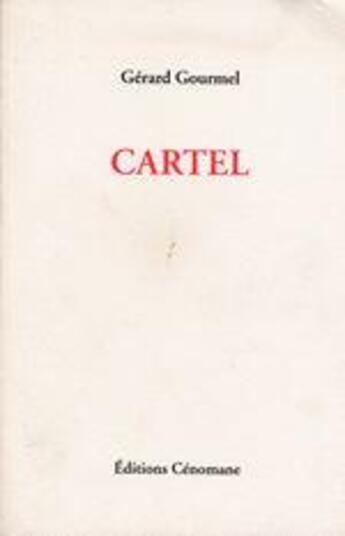 Couverture du livre « Cartel » de Gerard Gourmel aux éditions Cenomane