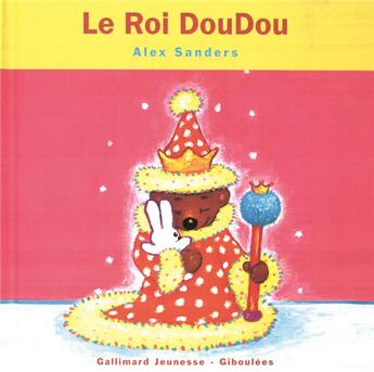 Couverture du livre « Le roi DouDou » de Alex Sanders aux éditions Gallimard Jeunesse Giboulees