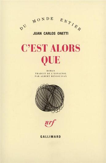 Couverture du livre « C'est alors que » de Juan Carlos Onetti aux éditions Gallimard