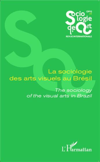 Couverture du livre « Sociologie des arts visuels au Brésil ; the sociology of the visual arts in Brazil » de  aux éditions L'harmattan