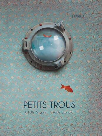 Couverture du livre « Petits trous » de Cecile Bergame aux éditions Lirabelle