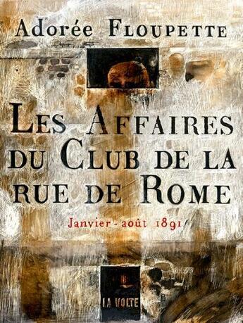 Couverture du livre « Les affaires du club de la rue de Rome ; janvier-août 1891 » de Adoree Floupette aux éditions La Volte
