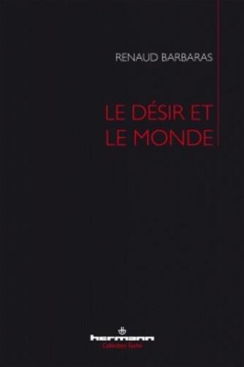 Couverture du livre « Le désir et le monde » de Renaud Barbaras aux éditions Hermann