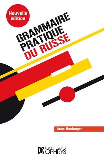 Couverture du livre « Grammaire pratique du russe » de Anne Boulanger aux éditions Ophrys