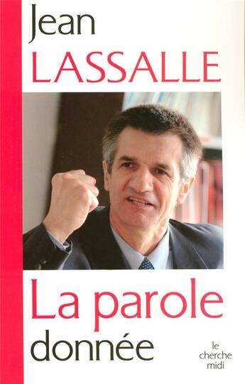 Couverture du livre « La parole donnée » de Jean Lassalle aux éditions Cherche Midi