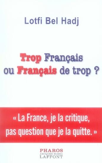 Couverture du livre « Trop français ou français de trop ? » de Lotfi Bel Hadj aux éditions Pharos