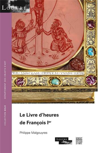 Couverture du livre « Le livre d'heures de Francois 1er » de Philippe Malgouyres aux éditions Somogy