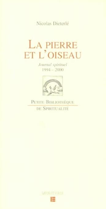 Couverture du livre « La pierre et l'oiseau - journal spirituel, 1994-2000 » de Nicolas Dieterle aux éditions Labor Et Fides