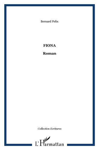 Couverture du livre « Fiona » de Bernard Felix aux éditions L'harmattan
