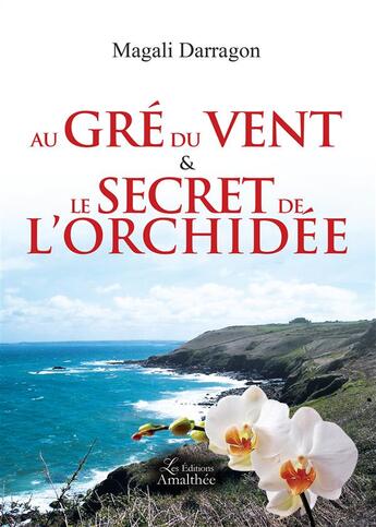 Couverture du livre « Au gré du vent et le secret de l'orchidée » de Magali Darragon aux éditions Amalthee