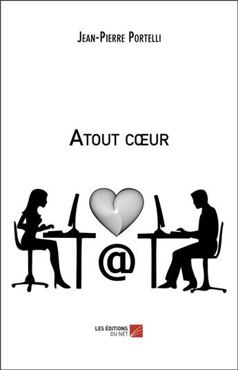 Couverture du livre « Atout coeur » de Jean Pierre Portelli aux éditions Editions Du Net