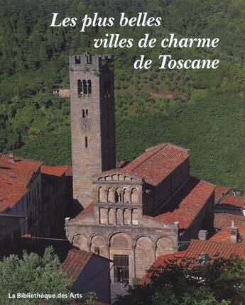 Couverture du livre « Les plus belles villes de charme de Toscane » de James Bentley aux éditions Bibliotheque Des Arts