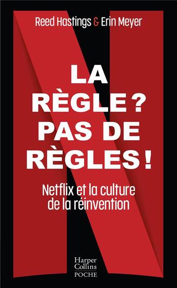 Couverture du livre « La règle ? pas de règles ! Netflix et la culture de la réinvention » de Erin Meyer et Reed Hastings aux éditions Harpercollins