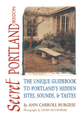 Couverture du livre « Secret Portland, Oregon ; the unique guidebook to Portland's hidden sites, sounds, and tastes » de Ann Carroll Burgess aux éditions Ecw Press