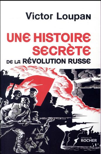 Couverture du livre « Une histoire secrète de la Révolution russe » de Victor Loupan aux éditions Rocher