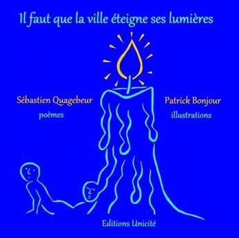 Couverture du livre « Il faut que la ville éteigne ses lumières » de Sebastien Quagebeur aux éditions Unicite
