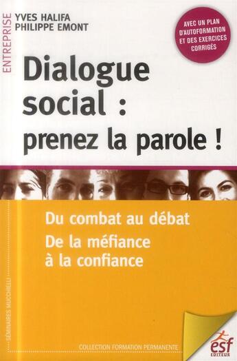 Couverture du livre « Dialogue social ; prenez la parole ! » de Yves Halifa et Philippe Emont aux éditions Esf