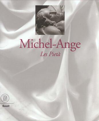 Couverture du livre « Michel-ange - les pieta » de Antonio Paolucci aux éditions Skira