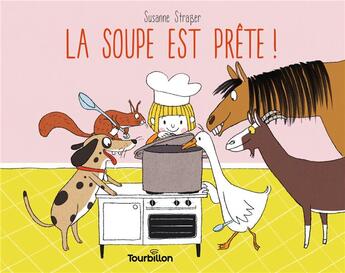Couverture du livre « La soupe est prête ! » de Susanne Strasser aux éditions Tourbillon