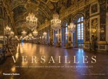Couverture du livre « Versailles ; the great and hidden splendours of the sun king's palace » de Catherine Pegard aux éditions Thames & Hudson