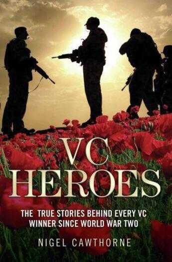 Couverture du livre « VC Heroes - The True Stories Behind Every VC Winner Since World War Tw » de Nigel Cawthorne aux éditions Blake John Digital