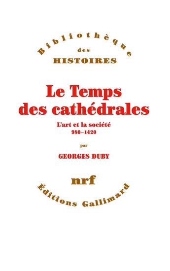 Couverture du livre « Le temps des cathédrales ; l'art et la société (980-1420) » de Georges Duby aux éditions Gallimard