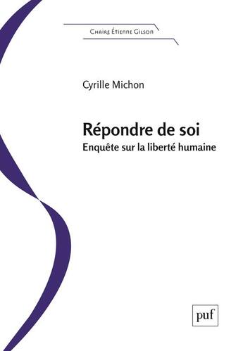 Couverture du livre « Répondre de soi : enquête sur la liberté humaine » de Cyrille Michon aux éditions Puf