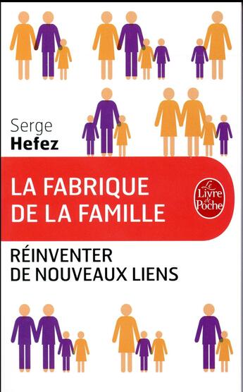 Couverture du livre « La fabrique de la famille ; réinventer de nouveaux liens » de Serge Hefez aux éditions Le Livre De Poche