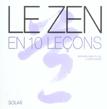 Couverture du livre « Zen En 10 Lecons » de David Weiss et Anthony Man-Tu Lee aux éditions Solar