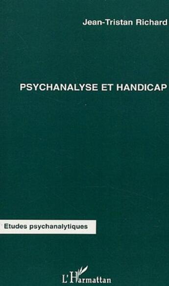Couverture du livre « Psychanalyse et handicap » de Jean-Tristan Richard aux éditions L'harmattan