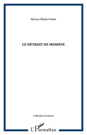Couverture du livre « Le detroit de messine » de Silvana Olindo-Weber aux éditions Editions L'harmattan