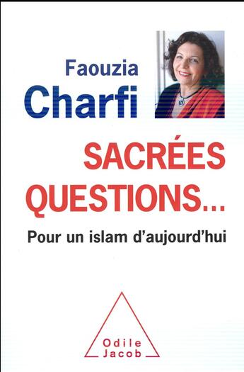 Couverture du livre « Sacrées questions ; pour un islam aujourd'hui » de Faouzia Farida Charfi aux éditions Odile Jacob
