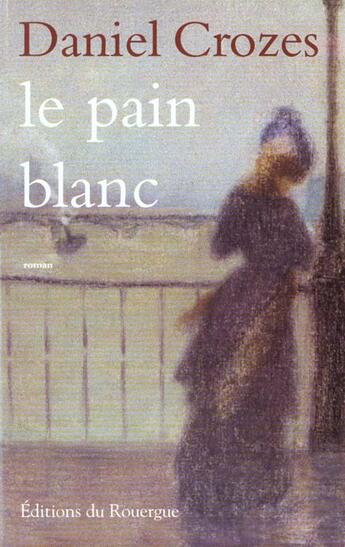 Couverture du livre « Pain blanc (le) » de Daniel Crozes aux éditions Rouergue