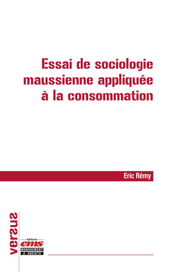 Couverture du livre « Essai de sociologie maussienne appliquée à la consommation » de Eric Remy aux éditions Ems