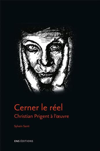 Couverture du livre « Cerner le reel - christian prigent a l' uvre » de Sylvain Santi aux éditions Ens Lyon