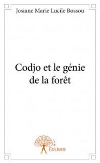 Couverture du livre « Codjo et le génie de la forêt » de Josiane Marie Lucile Bossou aux éditions Edilivre
