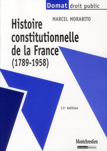 Couverture du livre « Histoire constitutionnelle de la France 1789-1958 (11e édition) » de Marcel Morabito aux éditions Lgdj